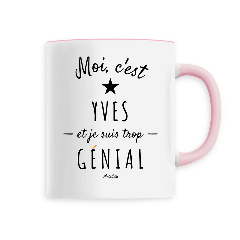 Cadeau anniversaire : Mug - Yves est trop Génial - 6 Coloris - Cadeau Original - Cadeau Personnalisable - Cadeaux-Positifs.com -Unique-Rose-