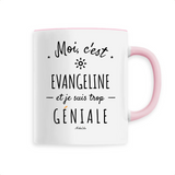 Mug - Evangeline est trop Géniale - 6 Coloris - Cadeau Original - Cadeau Personnalisable - Cadeaux-Positifs.com -Unique-Rose-