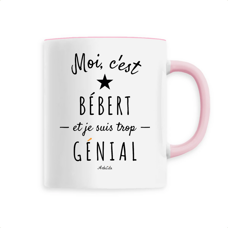 Cadeau anniversaire : Mug - Bébert est trop Génial - 6 Coloris - Cadeau Original - Cadeau Personnalisable - Cadeaux-Positifs.com -Unique-Rose-