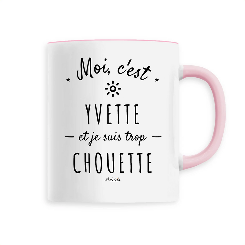 Cadeau anniversaire : Mug - Yvette est trop Chouette - 6 Coloris - Cadeau Original - Cadeau Personnalisable - Cadeaux-Positifs.com -Unique-Rose-