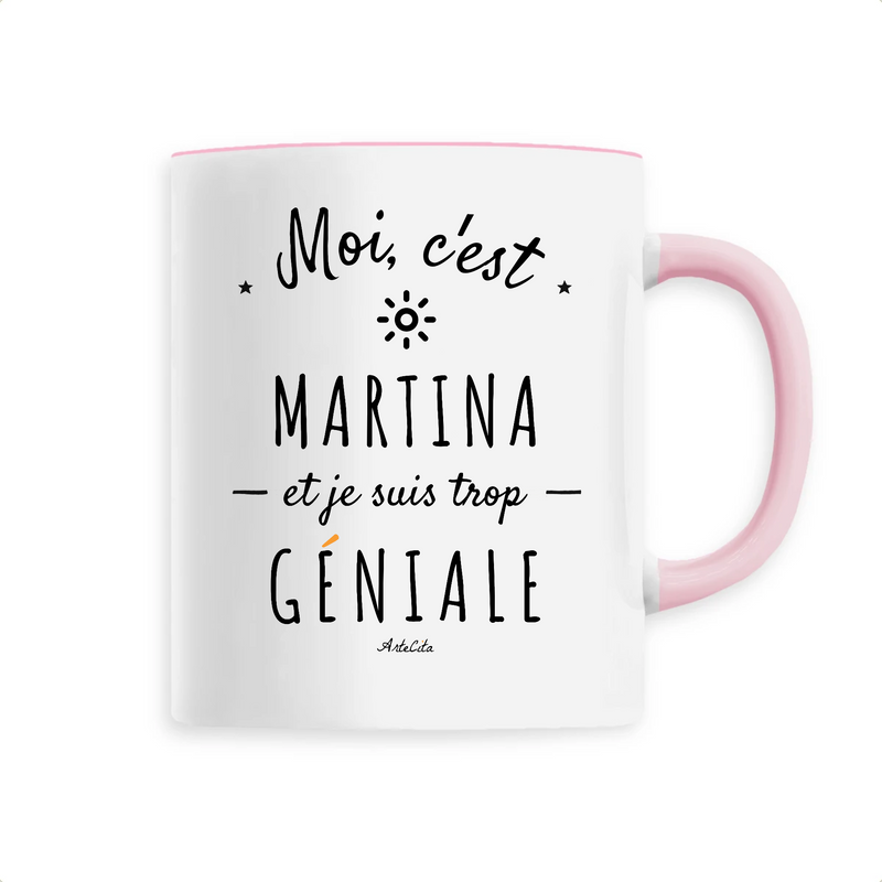 Cadeau anniversaire : Mug - Martina est trop Géniale - 6 Coloris - Cadeau Original - Cadeau Personnalisable - Cadeaux-Positifs.com -Unique-Rose-