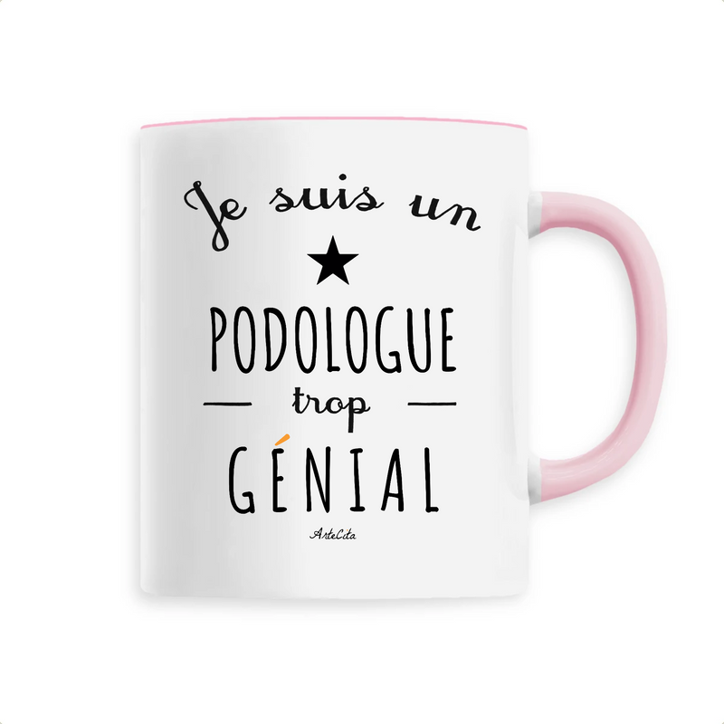 Cadeau anniversaire : Mug - Un Podologue trop Génial - 6 Coloris - Cadeau Original - Cadeau Personnalisable - Cadeaux-Positifs.com -Unique-Rose-