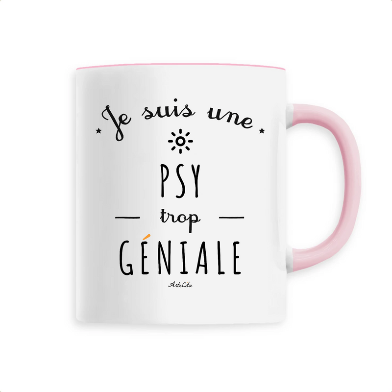 Cadeau anniversaire : Mug - Une Psy trop Géniale - 6 Coloris - Cadeau Original - Cadeau Personnalisable - Cadeaux-Positifs.com -Unique-Rose-