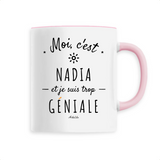 Mug - Nadia est trop Géniale - 6 Coloris - Cadeau Original - Cadeau Personnalisable - Cadeaux-Positifs.com -Unique-Rose-