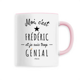 Mug - Frédéric est trop Génial - 6 Coloris - Cadeau Original - Cadeau Personnalisable - Cadeaux-Positifs.com -Unique-Rose-