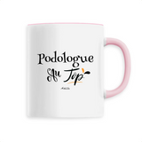 Mug - Podologue au Top - 6 Coloris - Cadeau Original - Cadeau Personnalisable - Cadeaux-Positifs.com -Unique-Rose-