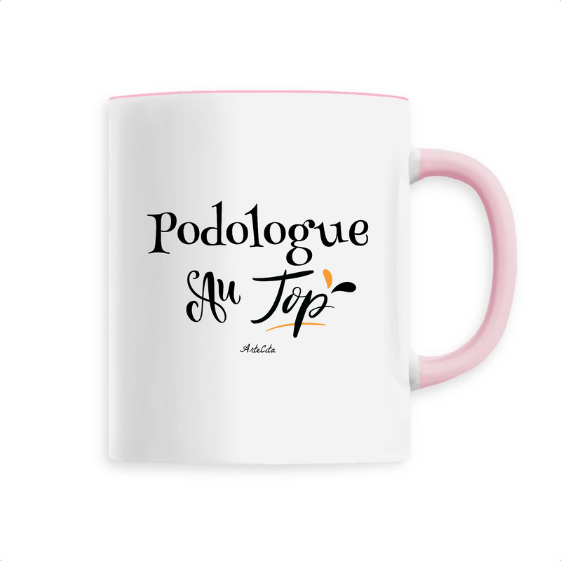 Cadeau anniversaire : Mug - Podologue au Top - 6 Coloris - Cadeau Original - Cadeau Personnalisable - Cadeaux-Positifs.com -Unique-Rose-