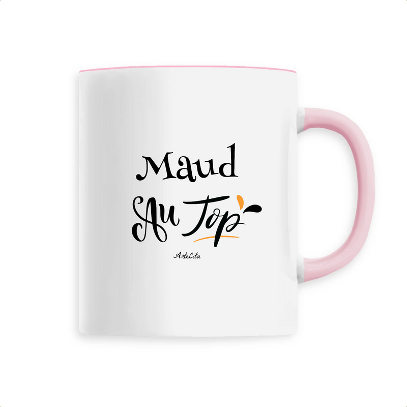Cadeau anniversaire : Mug - Maud au Top - 6 Coloris - Cadeau Original - Cadeau Personnalisable - Cadeaux-Positifs.com -Unique-Rose-