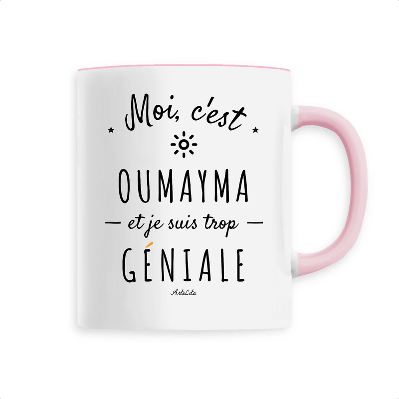 Cadeau anniversaire : Mug - Oumayma est trop Géniale - 6 Coloris - Cadeau Original - Cadeau Personnalisable - Cadeaux-Positifs.com -Unique-Rose-