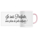 Mug - Parfaite avec plein de jolis défauts - 6 Coloris - Unique - Cadeau Personnalisable - Cadeaux-Positifs.com -Unique-Rose-