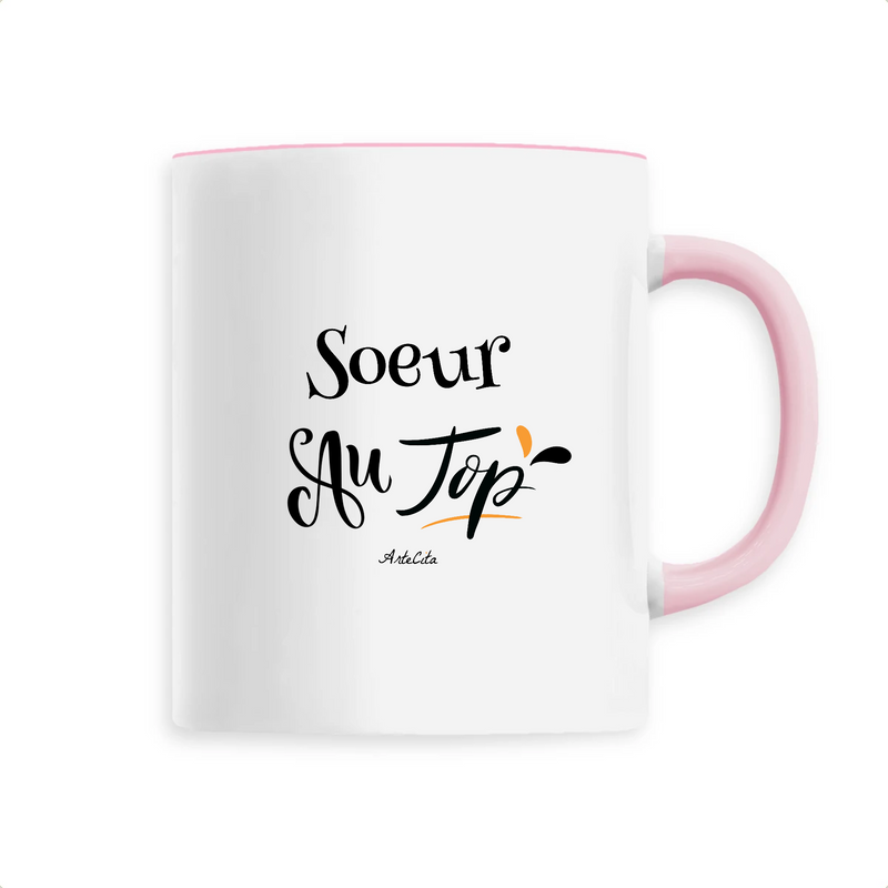 Cadeau anniversaire : Mug - Soeur au Top - 6 Coloris - Cadeau Original - Cadeau Personnalisable - Cadeaux-Positifs.com -Unique-Rose-