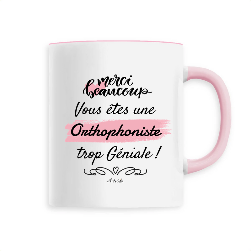 Cadeau anniversaire : Mug - Merci, vous êtes une Orthophoniste trop Géniale - 6 Coloris - Cadeau Personnalisable - Cadeaux-Positifs.com -Unique-Rose-