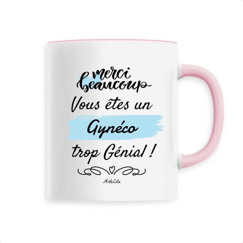 Cadeau anniversaire : Mug - Merci, vous êtes un Gynéco trop Génial - 6 Coloris - Cadeau Personnalisable - Cadeaux-Positifs.com -Unique-Rose-