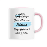 Mug - Merci, vous êtes un Médecin trop Génial - 6 Coloris - Cadeau Personnalisable - Cadeaux-Positifs.com -Unique-Rose-
