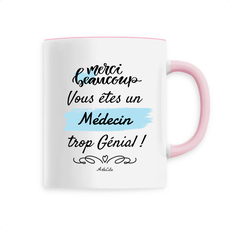 Cadeau anniversaire : Mug - Merci, vous êtes un Médecin trop Génial - 6 Coloris - Cadeau Personnalisable - Cadeaux-Positifs.com -Unique-Rose-