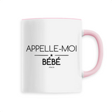 Mug - Appelle-moi Bébé - 6 Coloris - Cadeau Original - Cadeau Personnalisable - Cadeaux-Positifs.com -Unique-Rose-