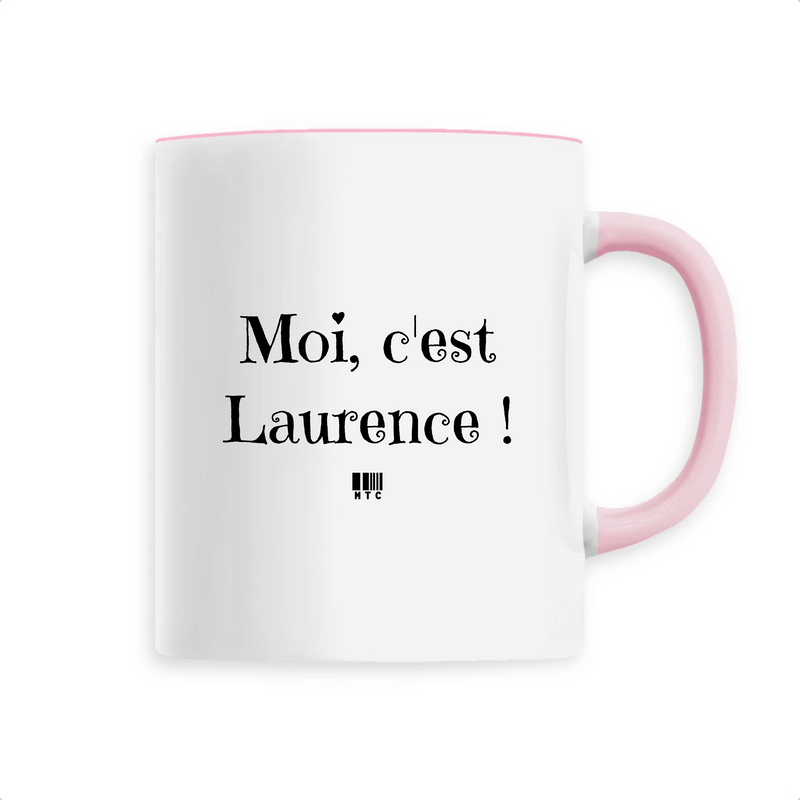 Cadeau anniversaire : Mug - Moi, c'est Laurence - 6 Coloris - Cadeau Original - Cadeau Personnalisable - Cadeaux-Positifs.com -Unique-Rose-