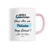 Mug - Merci, vous êtes un Pédiatre trop Génial - 6 Coloris - Cadeau Personnalisable - Cadeaux-Positifs.com -Unique-Rose-