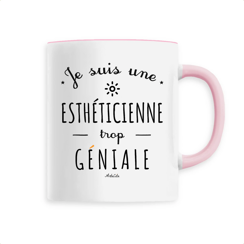 Cadeau anniversaire : Mug - Une Esthéticienne trop Géniale - 6 Coloris - Cadeau Original - Cadeau Personnalisable - Cadeaux-Positifs.com -Unique-Rose-