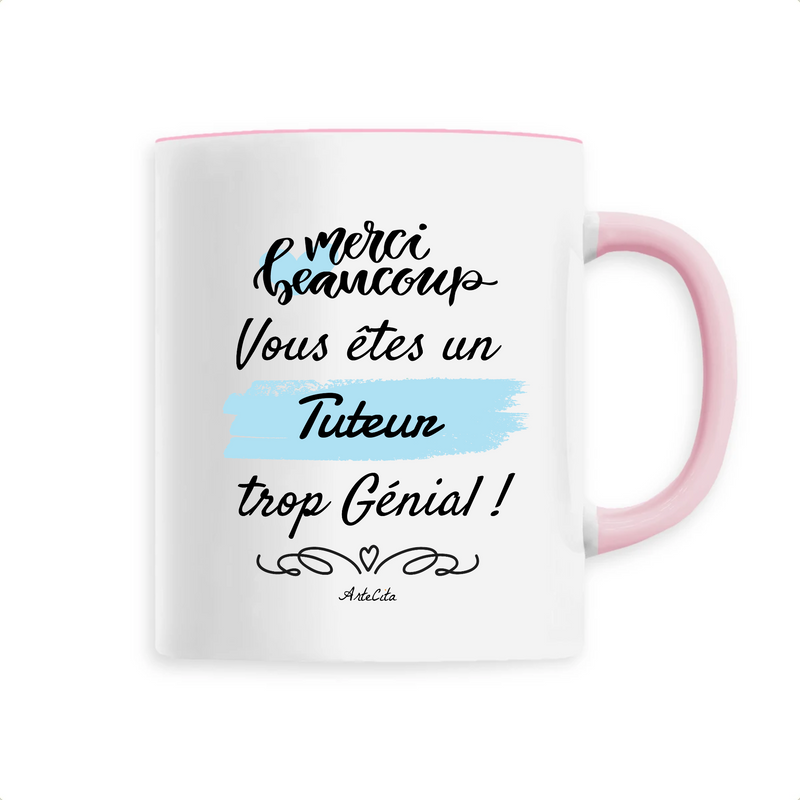 Cadeau anniversaire : Mug - Merci vous êtes un Tuteur trop Génial - 6 Coloris - Original - Cadeau Personnalisable - Cadeaux-Positifs.com -Unique-Rose-