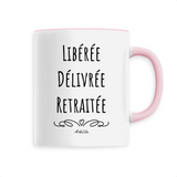 Mug - Libérée, Délivrée, Retraitée - 6 Coloris - Cadeau Original - Cadeau Personnalisable - Cadeaux-Positifs.com -Unique-Rose-