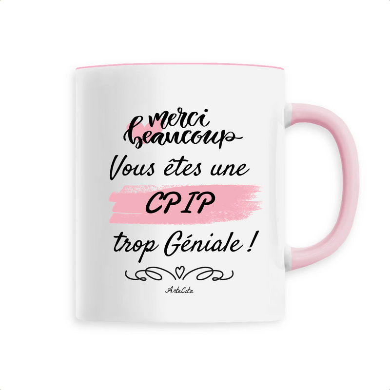 Cadeau anniversaire : Mug - Merci, vous êtes une CPIP trop Géniale - 6 Coloris - Cadeau Personnalisable - Cadeaux-Positifs.com -Unique-Rose-