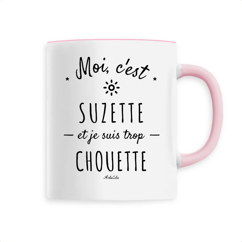 Cadeau anniversaire : Mug - Suzette est trop Chouette - 6 Coloris - Cadeau Original - Cadeau Personnalisable - Cadeaux-Positifs.com -Unique-Rose-