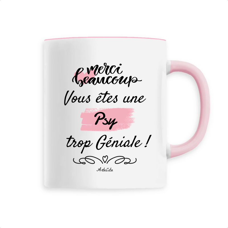 Cadeau anniversaire : Mug - Merci, vous êtes une Psy trop Géniale - 6 Coloris - Cadeau Personnalisable - Cadeaux-Positifs.com -Unique-Rose-