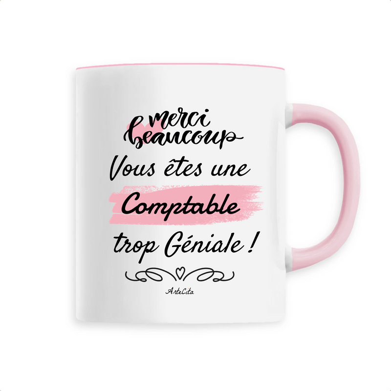 Cadeau anniversaire : Mug - Merci vous êtes une Comptable trop Géniale - 6 Coloris - Unique - Cadeau Personnalisable - Cadeaux-Positifs.com -Unique-Rose-