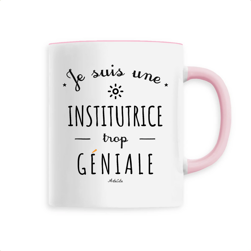 Cadeau anniversaire : Mug - Une Institutrice trop Géniale - 6 Coloris - Cadeau Original - Cadeau Personnalisable - Cadeaux-Positifs.com -Unique-Rose-