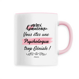 Mug - Merci, vous êtes une Psychologue trop Géniale - 6 Coloris - Cadeau Personnalisable - Cadeaux-Positifs.com -Unique-Rose-