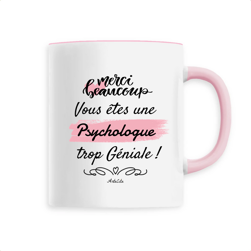 Cadeau anniversaire : Mug - Merci, vous êtes une Psychologue trop Géniale - 6 Coloris - Cadeau Personnalisable - Cadeaux-Positifs.com -Unique-Rose-