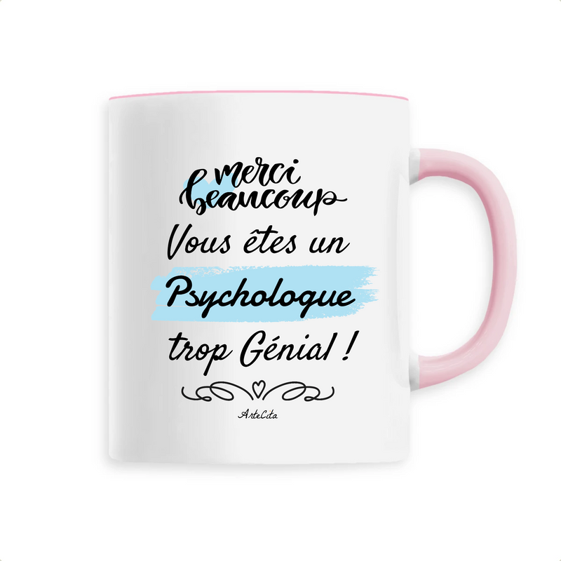 Cadeau anniversaire : Mug - Merci, vous êtes un Psychologue trop Génial - 6 Coloris - Cadeau Personnalisable - Cadeaux-Positifs.com -Unique-Rose-