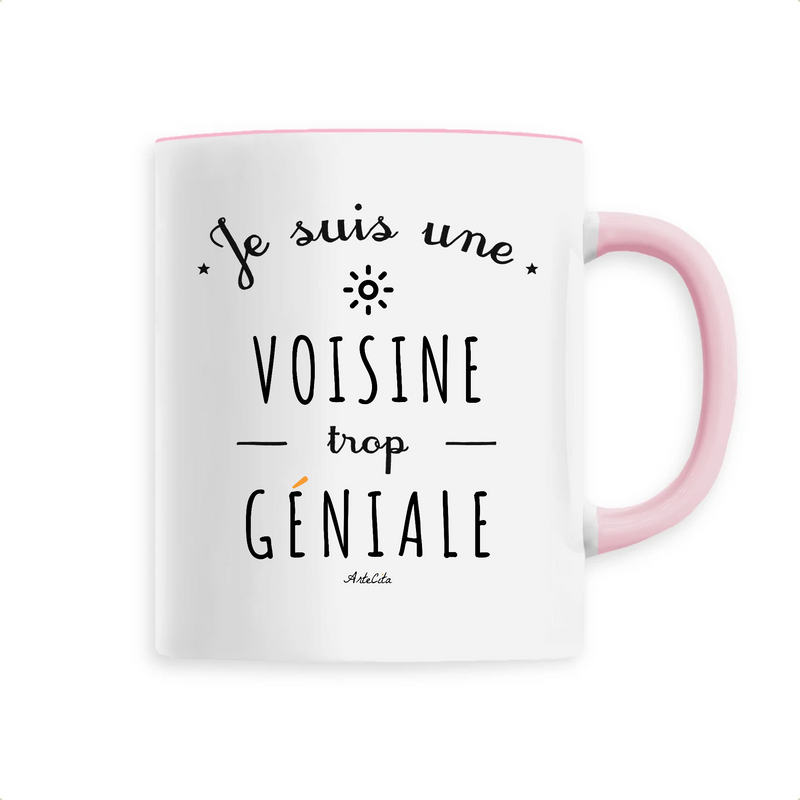 Cadeau anniversaire : Mug - Une Voisine trop Géniale - 6 Coloris - Cadeau Original - Cadeau Personnalisable - Cadeaux-Positifs.com -Unique-Rose-