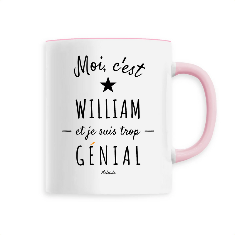 Cadeau anniversaire : Mug - William est trop Génial - 6 Coloris - Cadeau Original - Cadeau Personnalisable - Cadeaux-Positifs.com -Unique-Rose-
