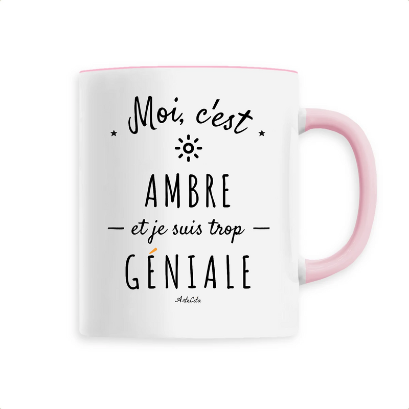Cadeau anniversaire : Mug - Ambre est trop Géniale - 6 Coloris - Cadeau Original - Cadeau Personnalisable - Cadeaux-Positifs.com -Unique-Rose-