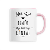 Mug - Timéo est trop Génial - 6 Coloris - Cadeau Original - Cadeau Personnalisable - Cadeaux-Positifs.com -Unique-Rose-