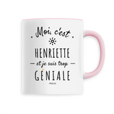 Mug - Henriette est trop Géniale - 6 Coloris - Cadeau Original - Cadeau Personnalisable - Cadeaux-Positifs.com -Unique-Rose-