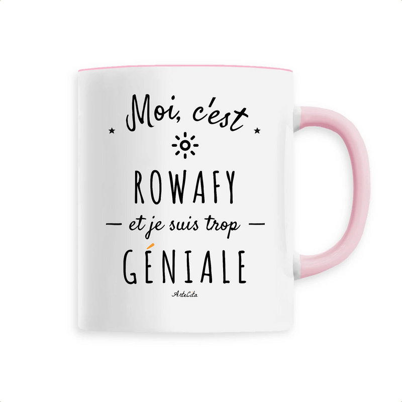 Cadeau anniversaire : Mug - Rowafy est trop Géniale - 6 Coloris - Cadeau Original - Cadeau Personnalisable - Cadeaux-Positifs.com -Unique-Rose-
