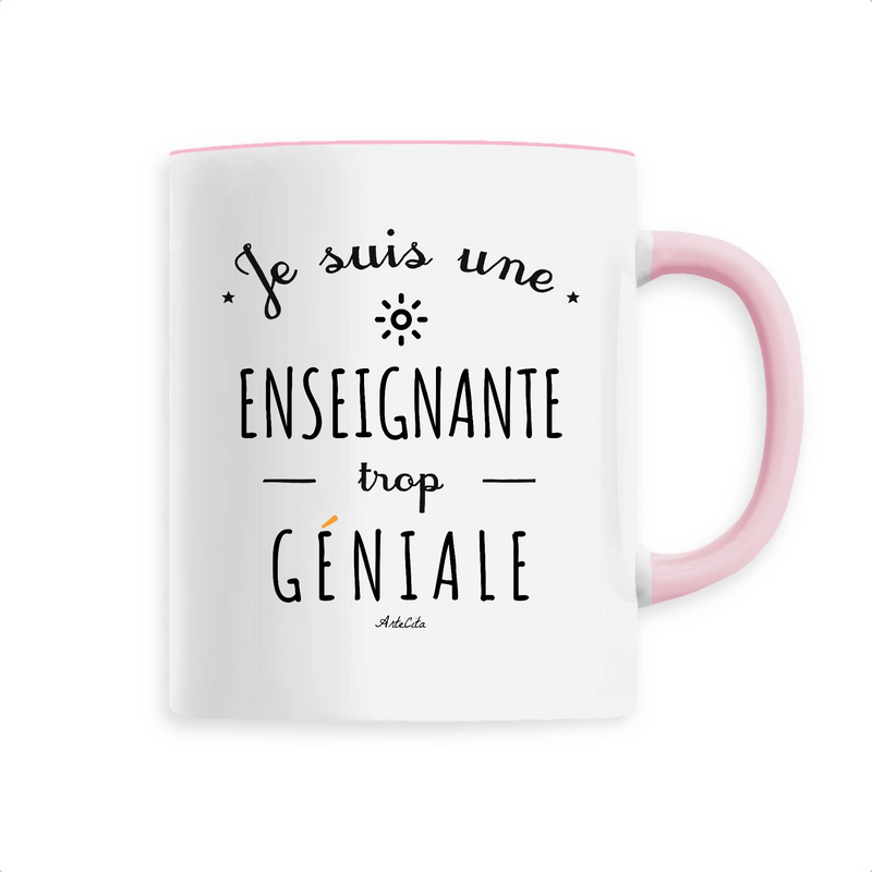 Cadeau anniversaire : Mug - Une Enseignante trop Géniale - 6 Coloris - Cadeau Original - Cadeau Personnalisable - Cadeaux-Positifs.com -Unique-Rose-