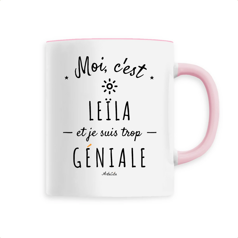 Cadeau anniversaire : Mug - Leïla est trop Géniale - 6 Coloris - Cadeau Original - Cadeau Personnalisable - Cadeaux-Positifs.com -Unique-Rose-