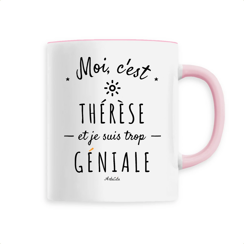 Cadeau anniversaire : Mug - Thérèse est trop Géniale - 6 Coloris - Cadeau Original - Cadeau Personnalisable - Cadeaux-Positifs.com -Unique-Rose-