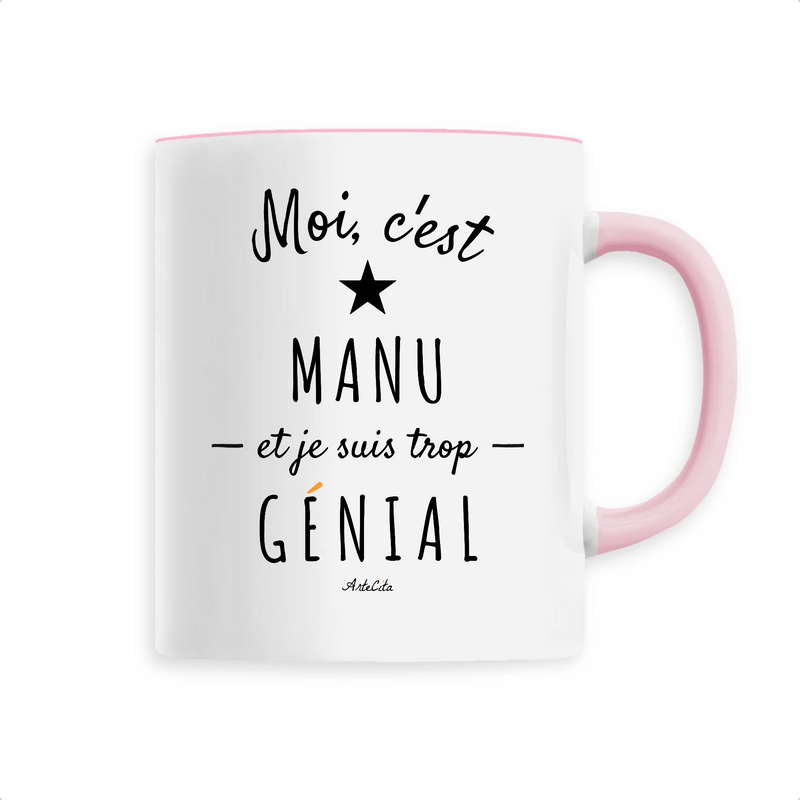 Cadeau anniversaire : Mug - Manu est trop Génial - 6 Coloris - Cadeau Original - Cadeau Personnalisable - Cadeaux-Positifs.com -Unique-Rose-