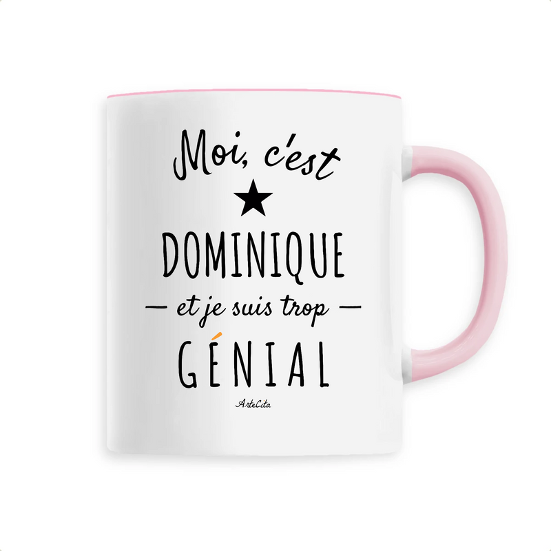 Cadeau anniversaire : Mug - Dominique est trop Génial - 6 Coloris - Cadeau Original - Cadeau Personnalisable - Cadeaux-Positifs.com -Unique-Rose-