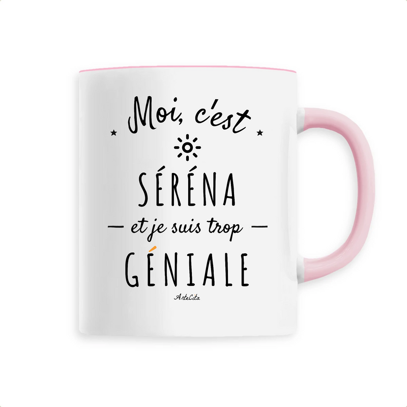 Cadeau anniversaire : Mug - Séréna est trop Géniale - 6 Coloris - Cadeau Original - Cadeau Personnalisable - Cadeaux-Positifs.com -Unique-Rose-