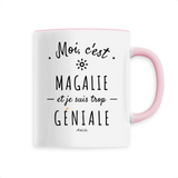 Mug - Magalie est trop Géniale - 6 Coloris - Cadeau Original - Cadeau Personnalisable - Cadeaux-Positifs.com -Unique-Rose-
