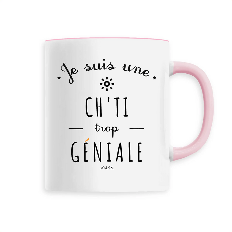 Cadeau anniversaire : Mug - Une Ch'ti trop Géniale - 6 Coloris - Cadeau Original - Cadeau Personnalisable - Cadeaux-Positifs.com -Unique-Rose-