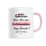 Mug - Merci vous êtes une Collaboratrice trop Géniale - 6 Coloris - Cadeau Personnalisable - Cadeaux-Positifs.com -Unique-Rose-