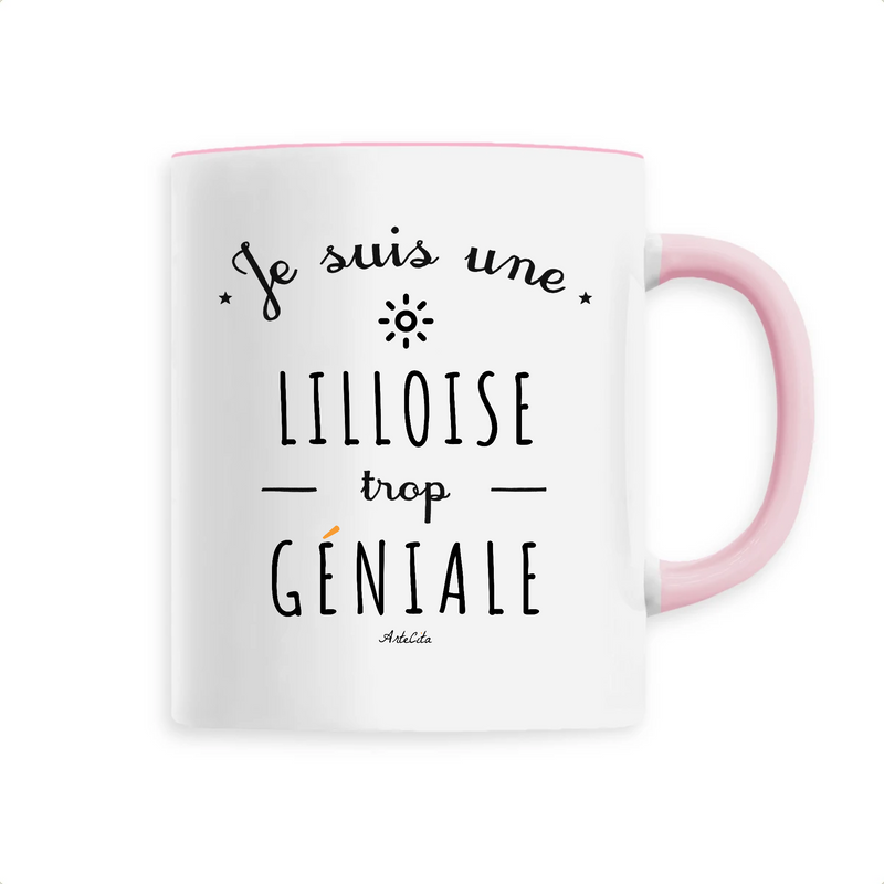 Cadeau anniversaire : Mug - Une Lilloise trop Géniale - 6 Coloris - Cadeau Original - Cadeau Personnalisable - Cadeaux-Positifs.com -Unique-Rose-