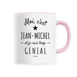 Mug - Jean-Michel est trop Génial - 6 Coloris - Cadeau Original - Cadeau Personnalisable - Cadeaux-Positifs.com -Unique-Rose-